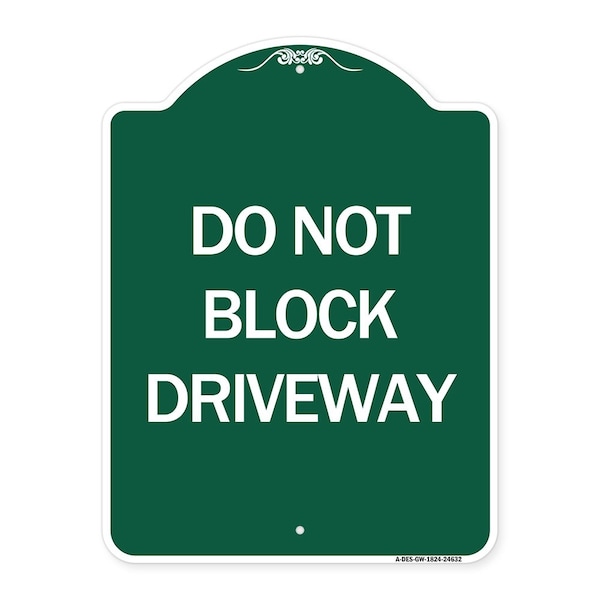 Signmission Designer Series Sign-Do Not Block Driveway, Green & White Aluminum Sign, 18" x 24", GW-1824-24632 A-DES-GW-1824-24632 - main